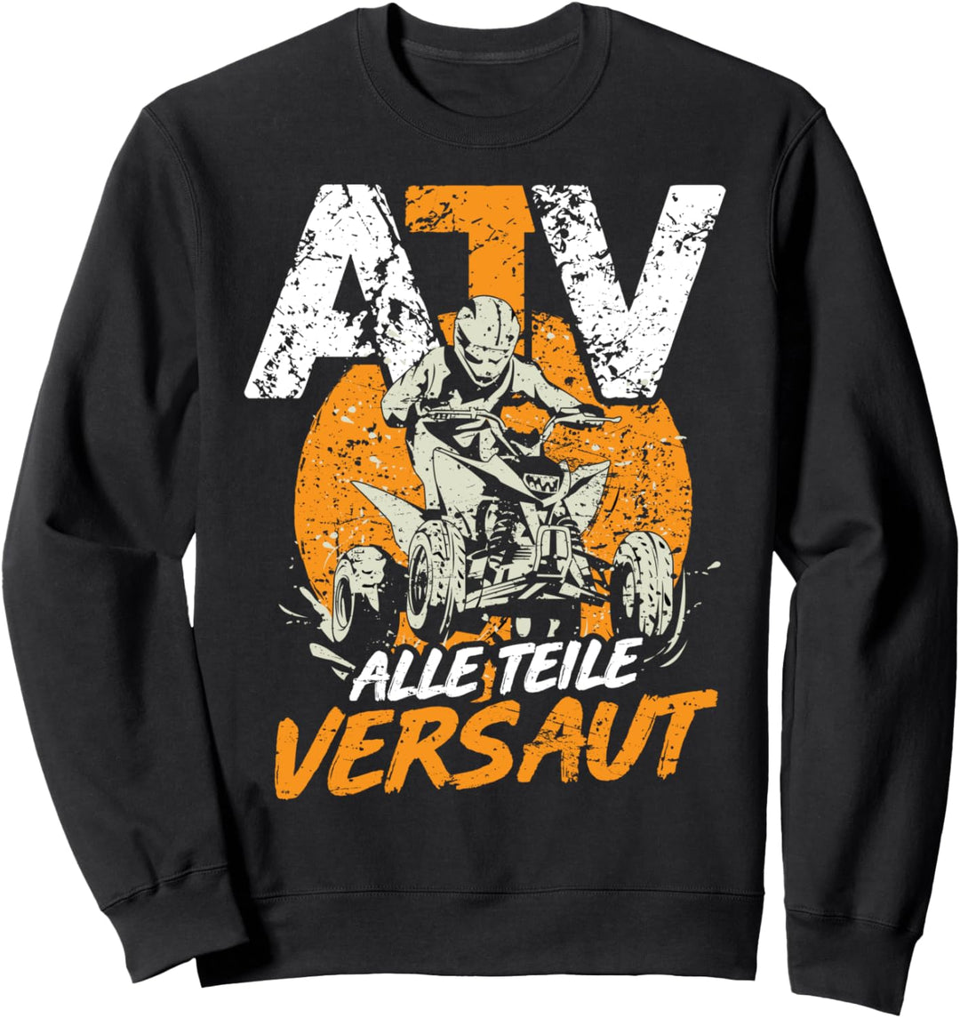 ATV Alle Teile Versaut lustiges Quad Fahrer QuadBiker Spruch Sweatshirt