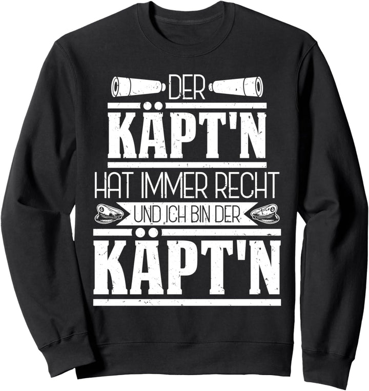 Der Käpt'n hat immer Recht - Segeln Kapitän Segler Boot Sweatshirt