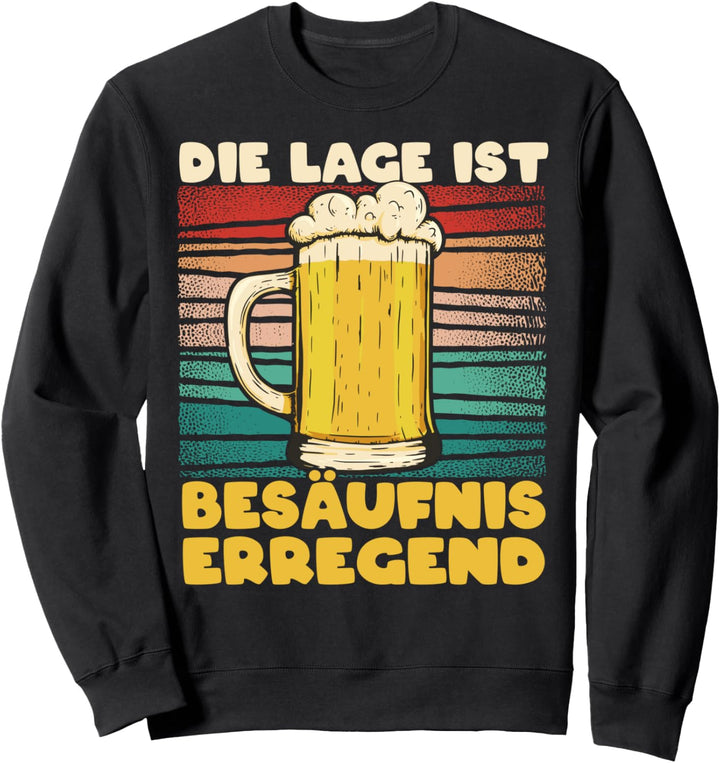 Die Lage Ist Besäufniserregend, Bier Spruch, Biertrinker Sweatshirt
