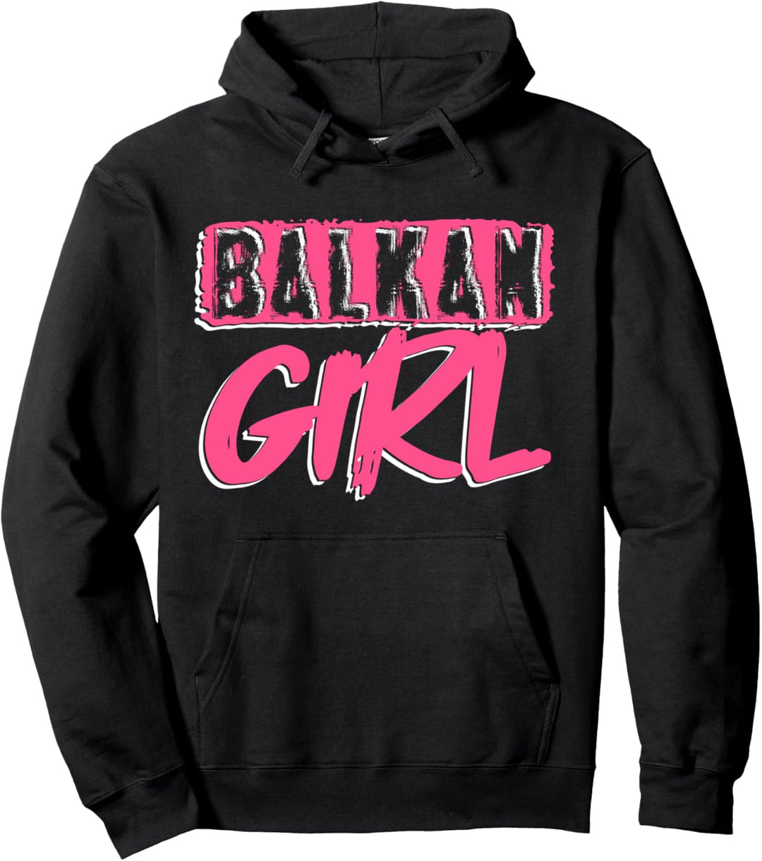 Balkan Girl Kroatien Albanien Kosovo Bosnien Montenegro Pullover Hoodie