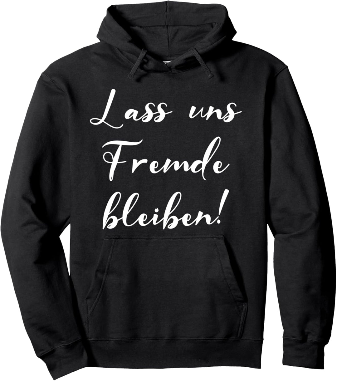 Nicht Kennenlernen Herren Fun Damen Lass Uns Fremde Bleiben Pullover Hoodie