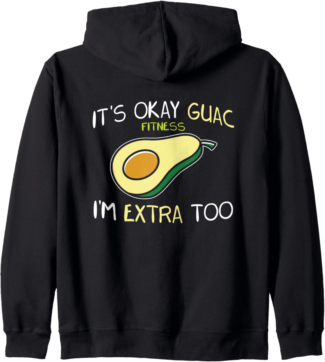 Its Ok Guac Im Extra Too Fitness Avocado Taco Lover Gift Kapuzenjacke