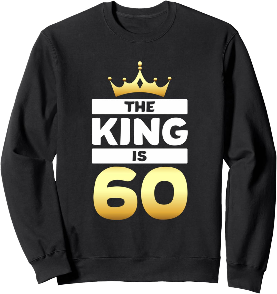 Der König ist 60 Lustiger 60. Geburtstag Papa Opa Humor Sweatshirt