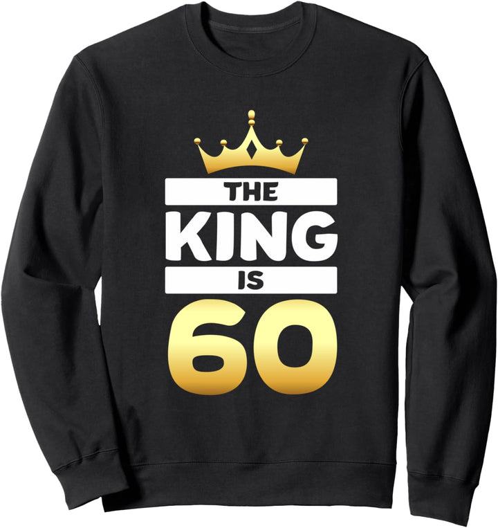 Der König ist 60 Lustiger 60. Geburtstag Papa Opa Humor Sweatshirt