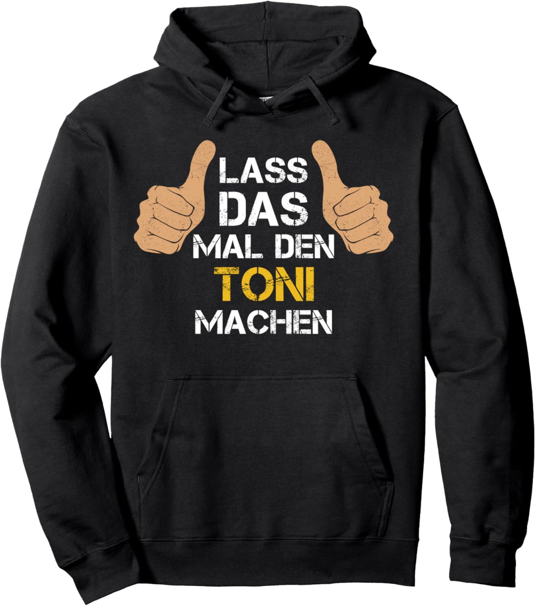 Vorname Toni - Lass das mal den Toni machen Pullover Hoodie