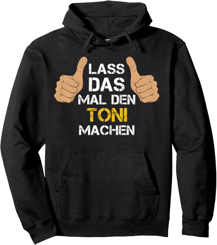 Vorname Toni - Lass das mal den Toni machen Pullover Hoodie