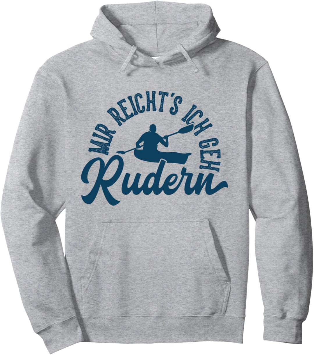 Rudern Grafik Geschenk Ruderer Mir Reichts Ich Geh Rudern Ge Pullover Hoodie