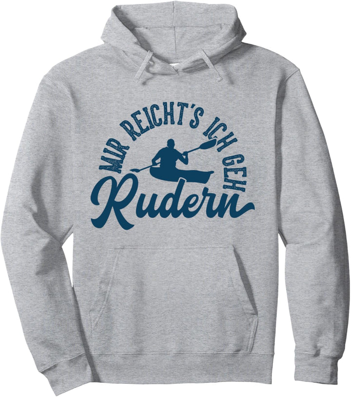 Rudern Grafik Geschenk Ruderer Mir Reichts Ich Geh Rudern Ge Pullover Hoodie