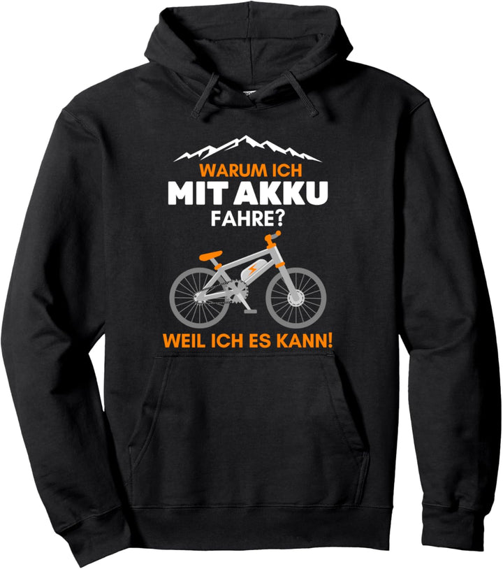 Warum ich mit Akku fahre? Weil ich es kann Spruch Elektrorad Pullover Hoodie