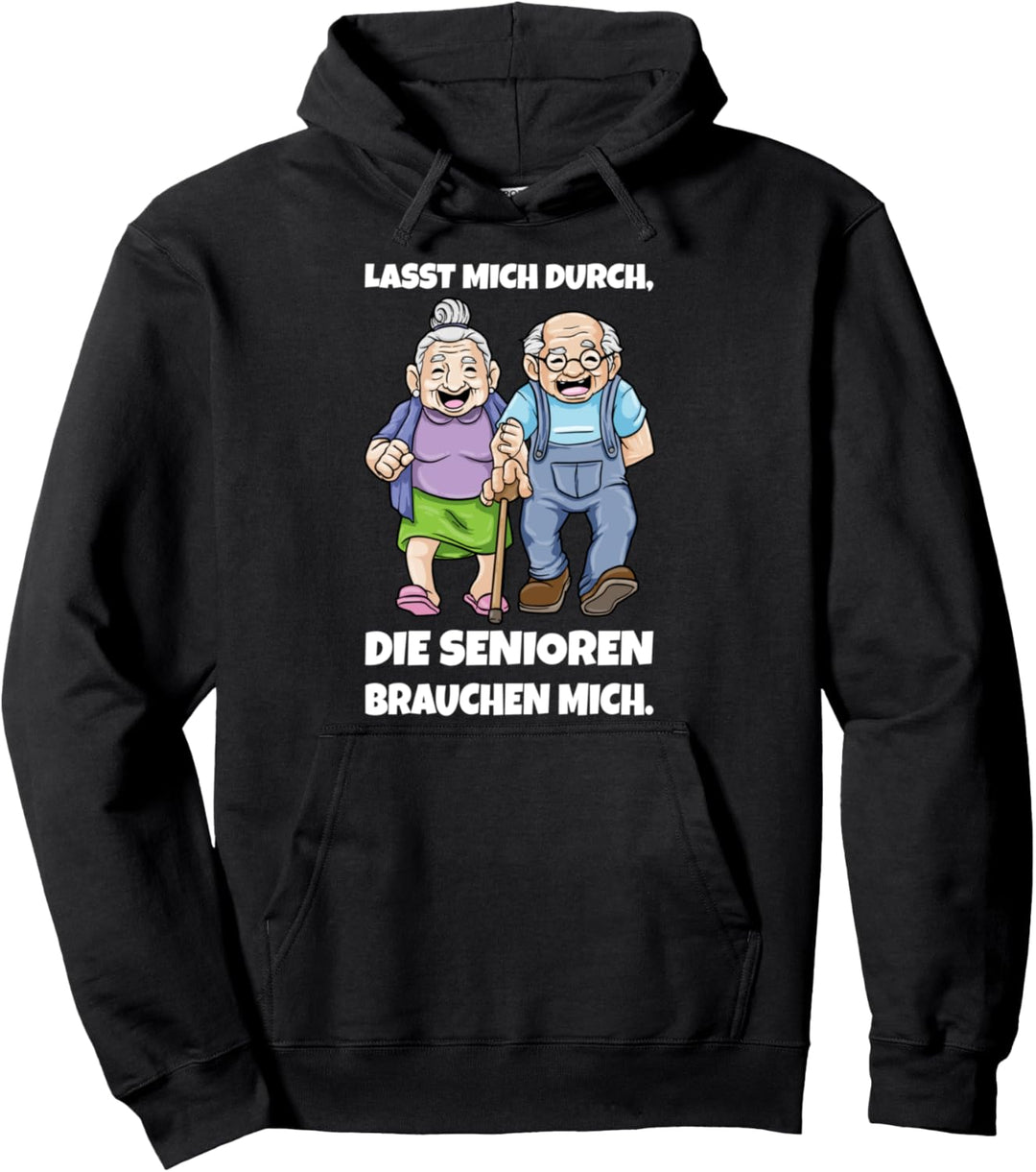 Lasst Mich Durch Die Senioren Brauchen Mich Pullover Hoodie