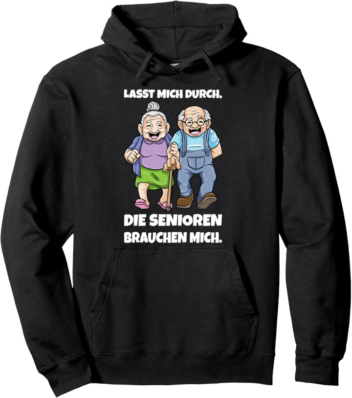 Lasst Mich Durch Die Senioren Brauchen Mich Pullover Hoodie