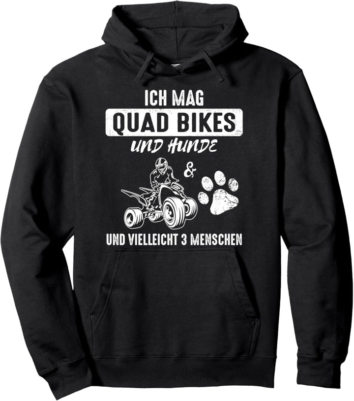 Ich mag Quad Bikes und Hunde und vielleicht 3 Menschen Pullover Hoodie