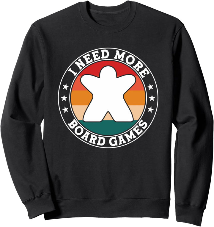 i need more board games Brettspieler Brettspiel Sweatshirt