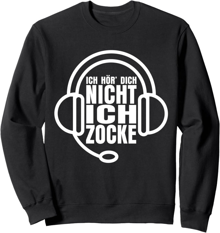 Gamer Ich hör dich nicht ich zocke Zocker Esports Lustiges Sweatshirt