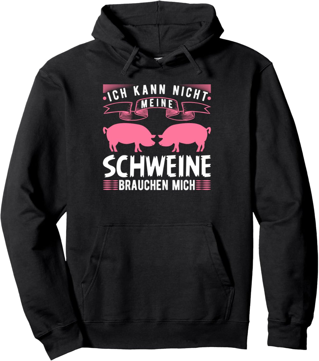 Ich Kann Nicht Meine Schweine Brauchen Mich Lustig Landwirt Pullover Hoodie