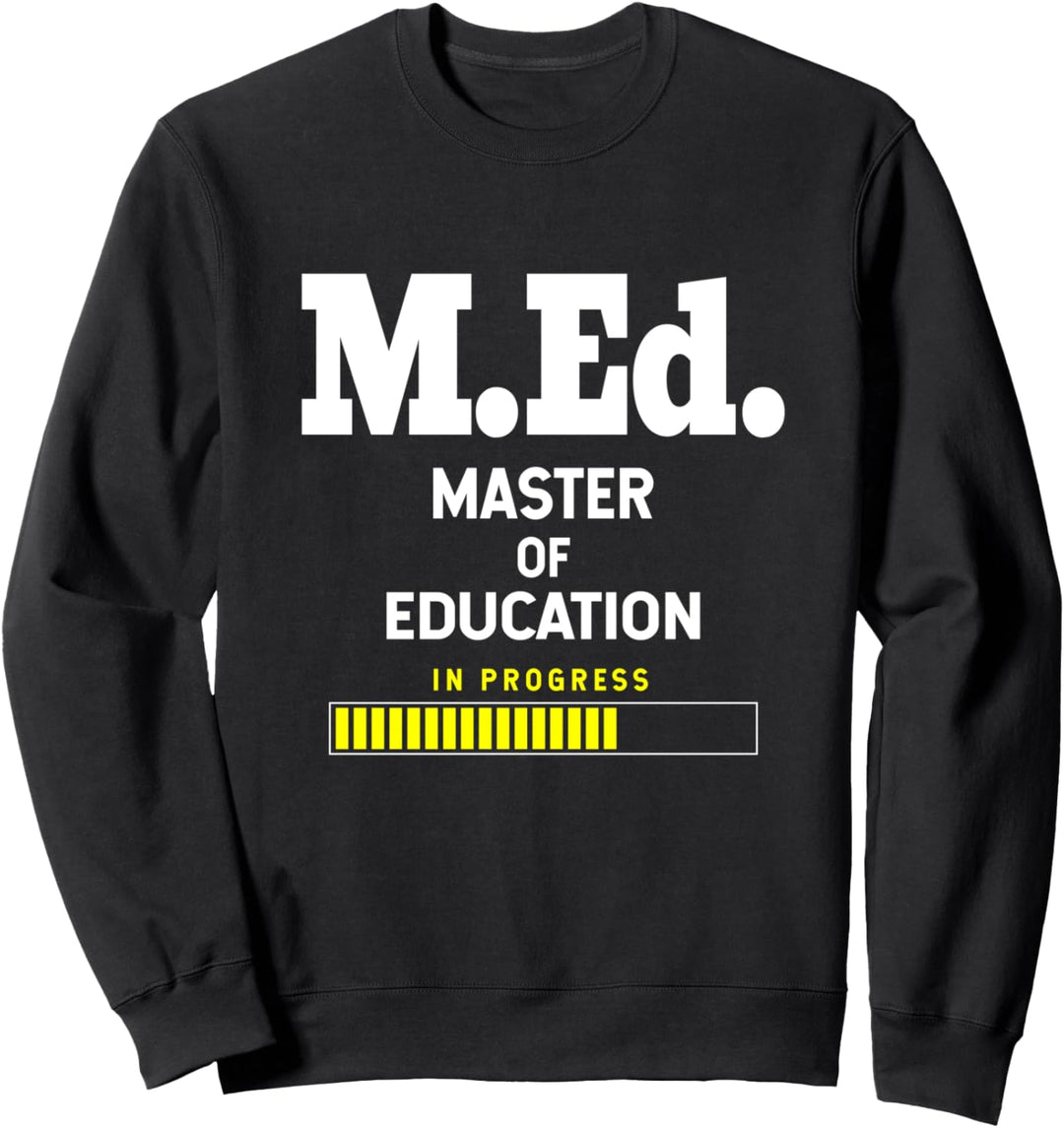 Master of Education Student Degree M.Ed Sweatshirt