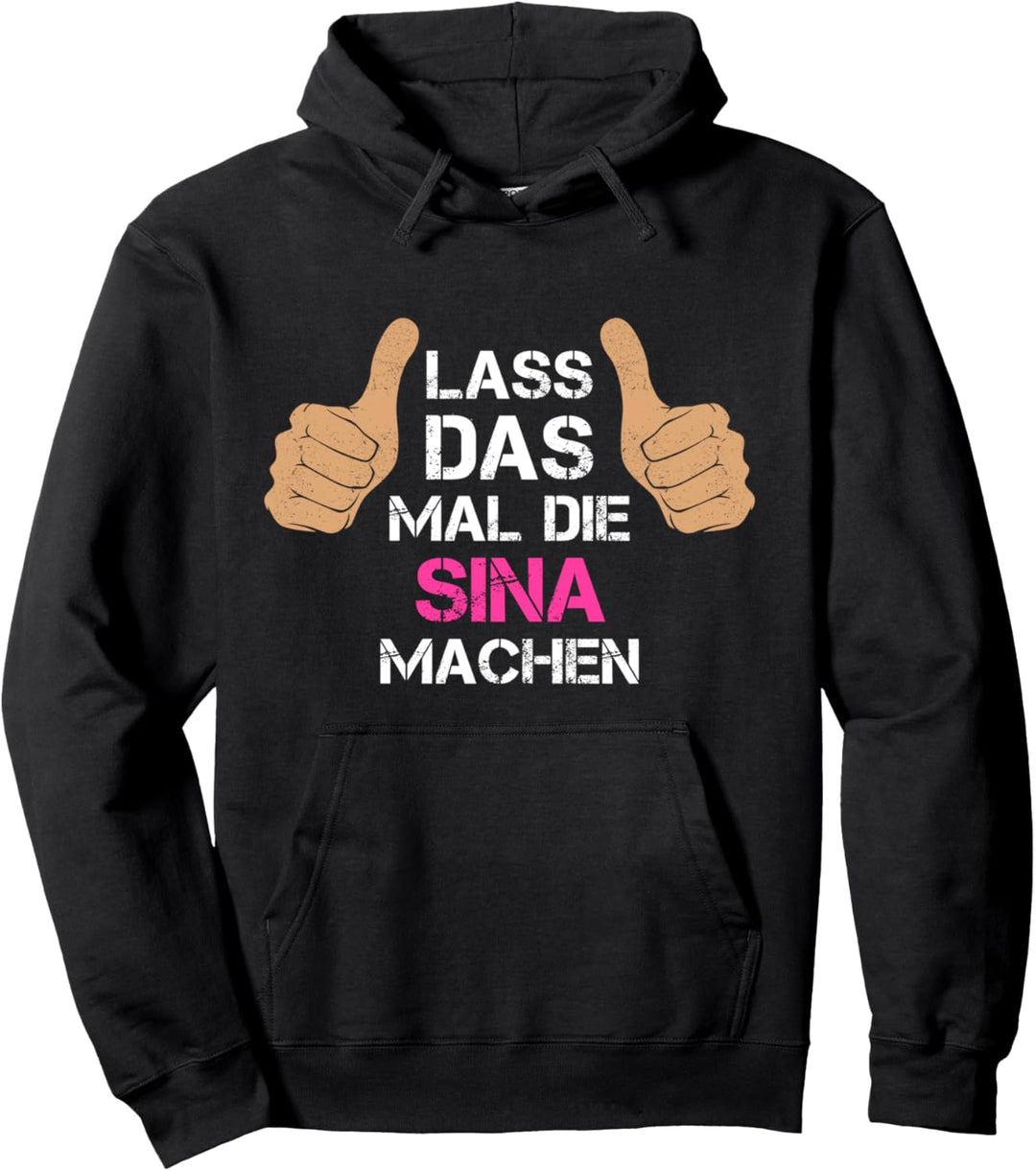 Vorname Sina - Lass das mal die Sina machen Pullover Hoodie