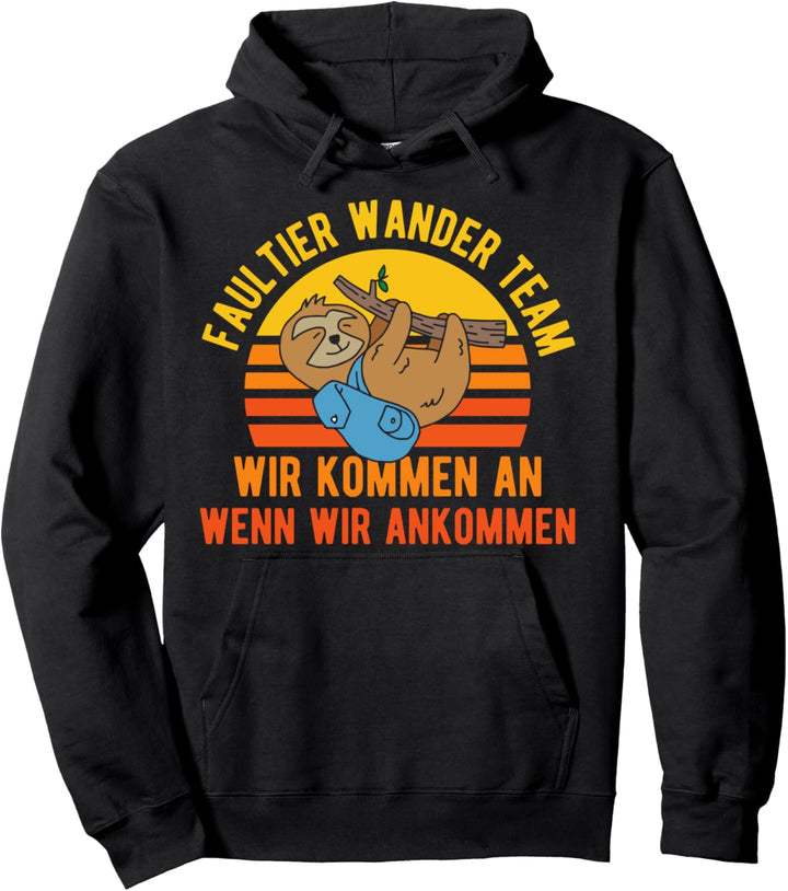 Wir Kommen An Wenn Wir Ankommen Faultier Wanderteam Geschenk Pullover Hoodie