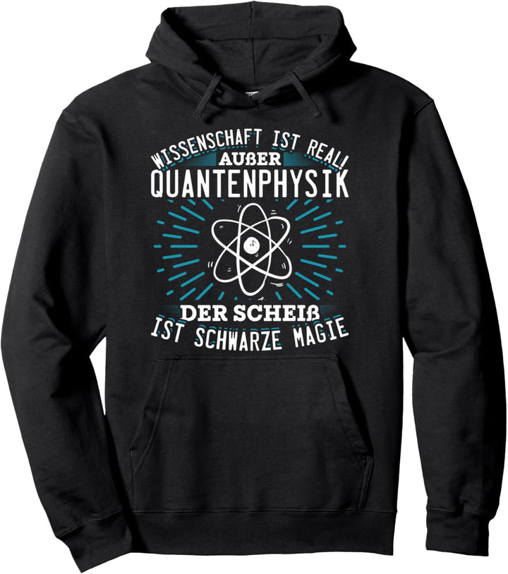Wissenschaft ist real ausser Quantenphysik Pullover Hoodie