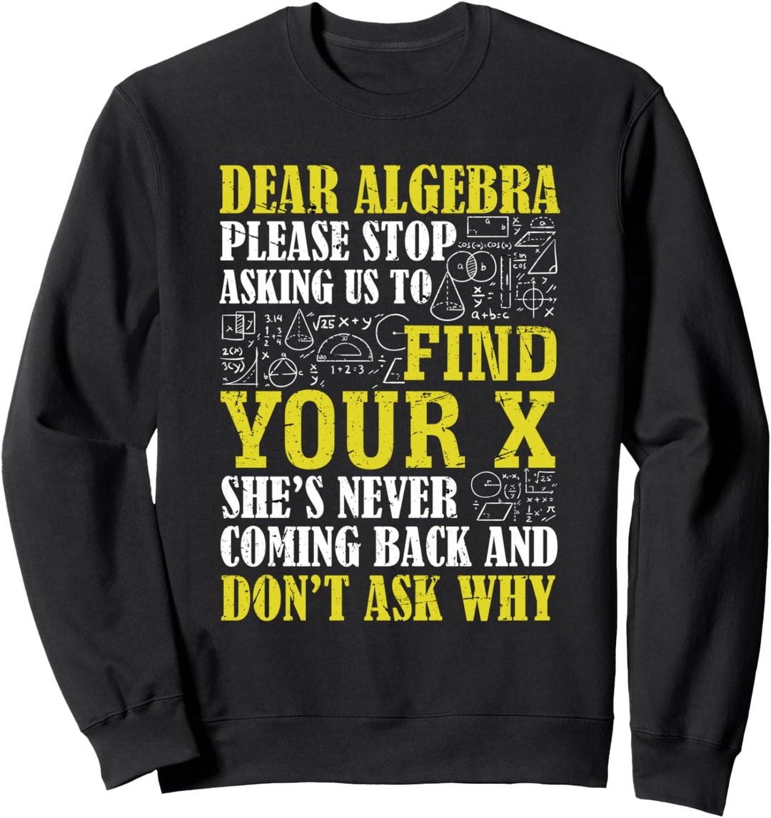 Maths Nerd Algebra Stop Asking Us To Find X Pi Number Sweatshirt