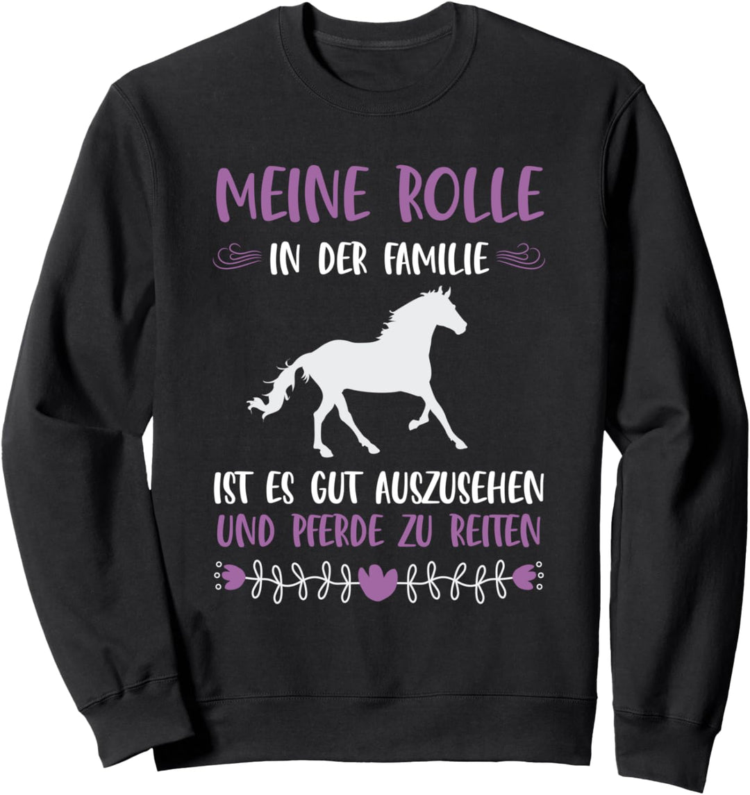 Meine Rolle In Der Familie Gut Aussehen Pferde Reiten Sweatshirt