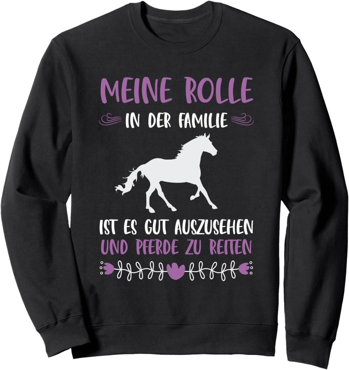Meine Rolle In Der Familie Gut Aussehen Pferde Reiten Sweatshirt