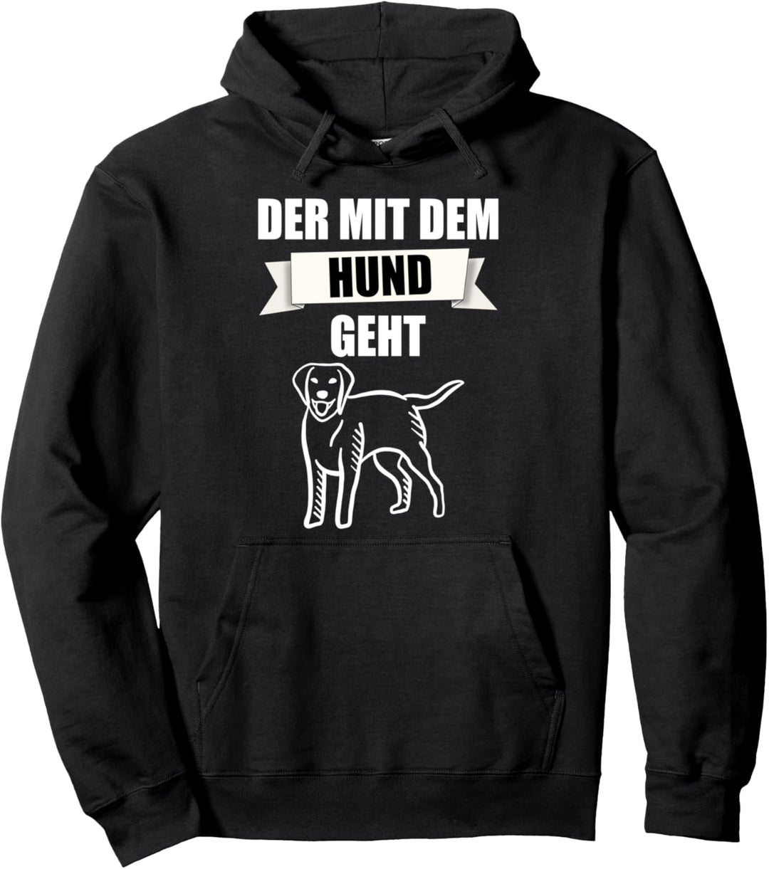 Der mit dem Hund geht Pullover Hoodie