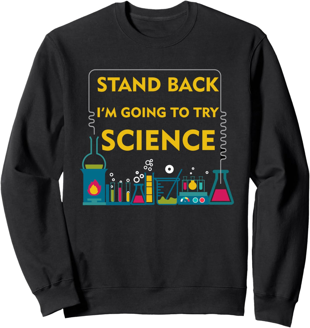 Lustige Wissenschaft Stand Back Im Going To Try Science Sweatshirt