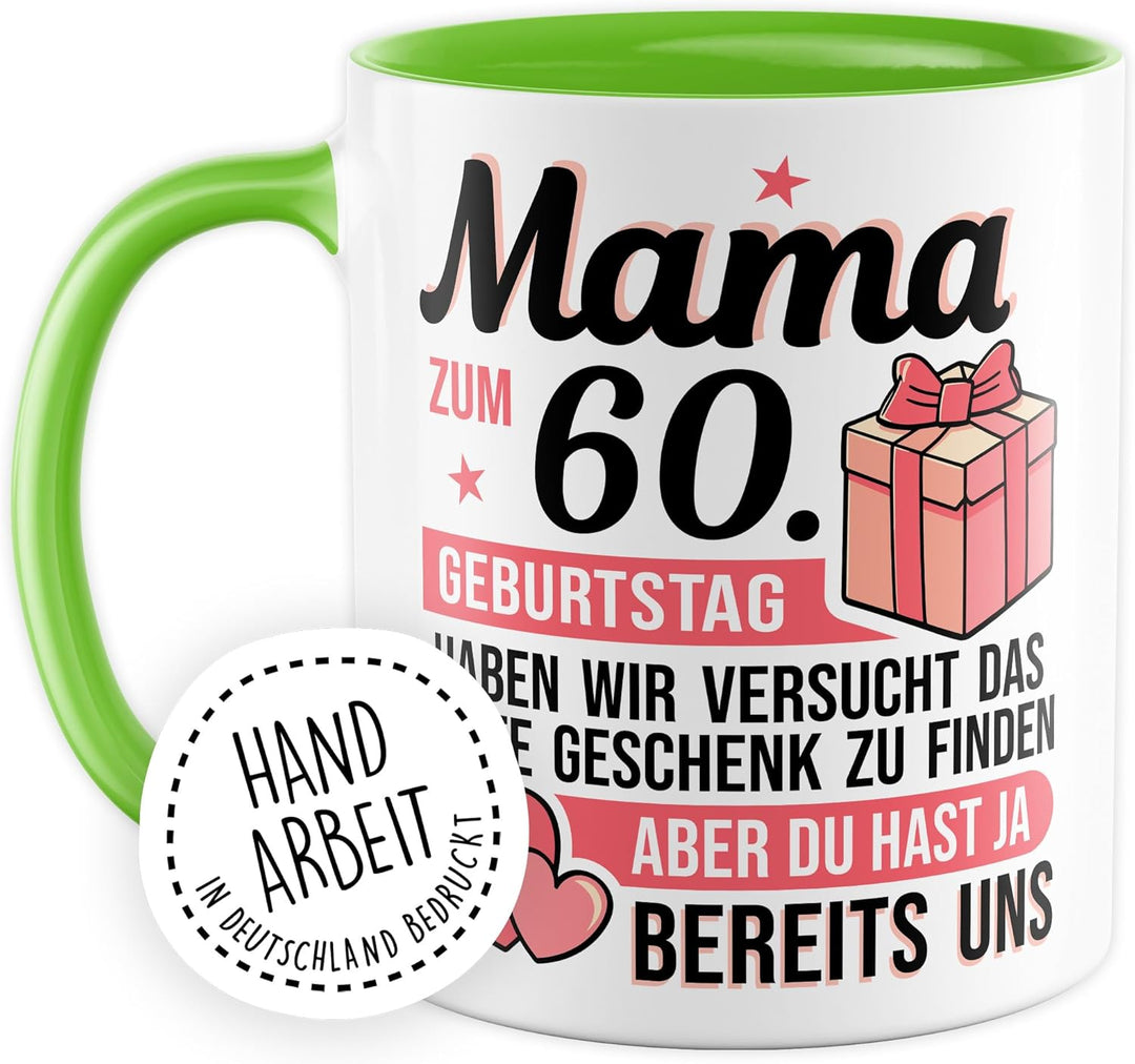 Tasse Mama Geschenk Mama zum 60. Geburtstag haben wir versucht das beste Geschenk zu finden, aber du