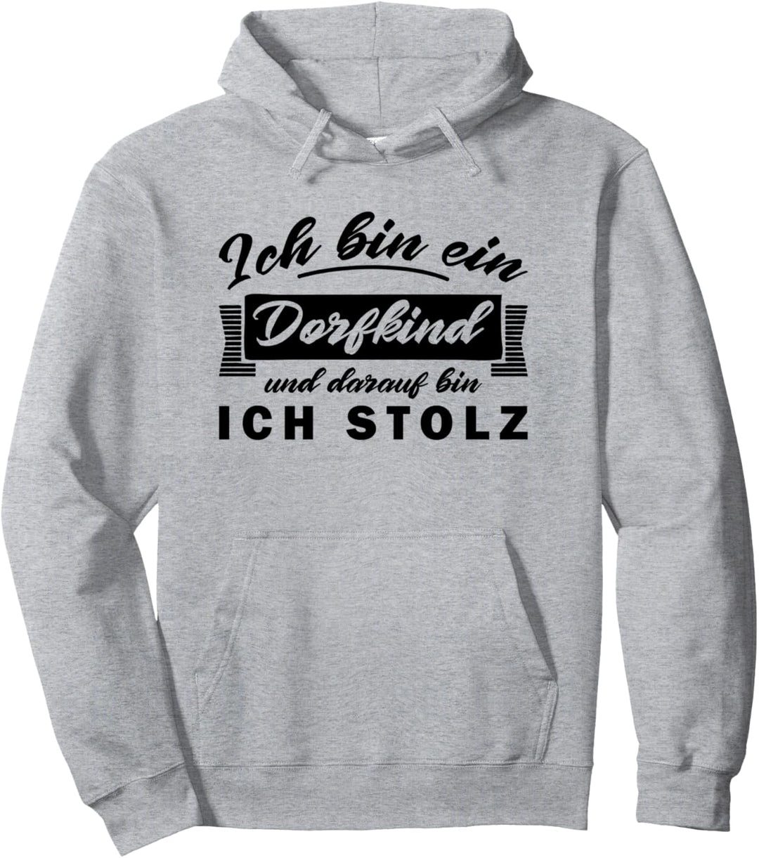 Ich Bin Ein Dorfkind Und Darauf Bin Ich Stolz Pullover Hoodie