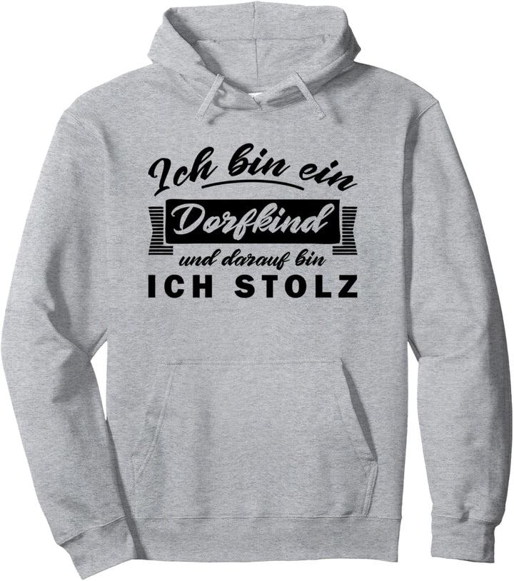 Ich Bin Ein Dorfkind Und Darauf Bin Ich Stolz Pullover Hoodie