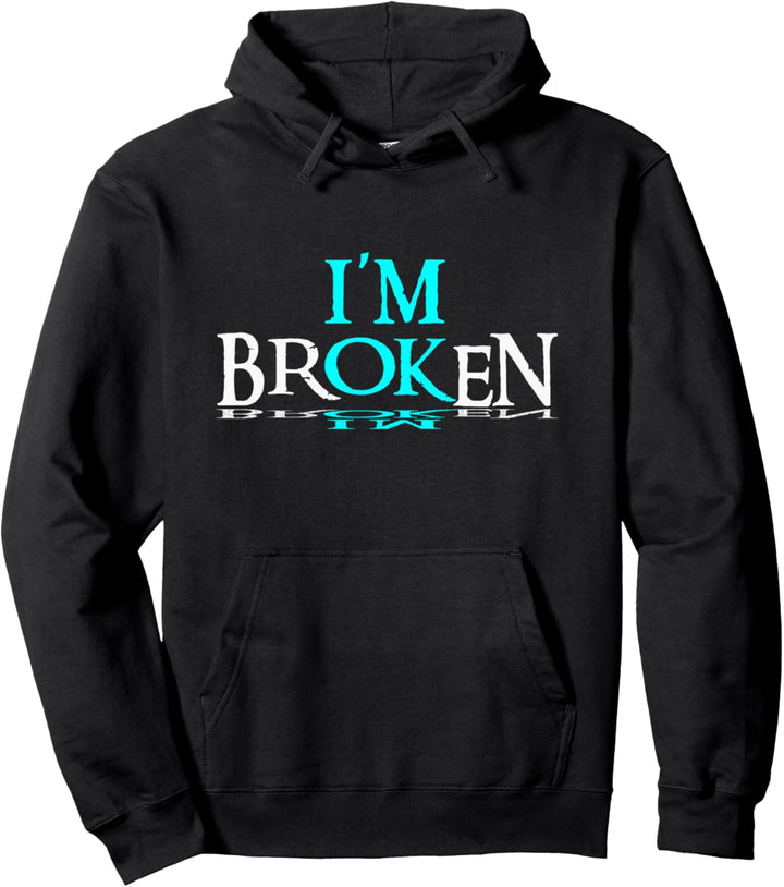 Im Broken, Im Ok Design Pullover Hoodie