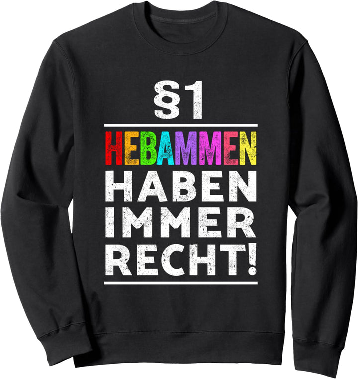 §1 Hebammen haben immer Recht I Geschenk Hebamme Sweatshirt