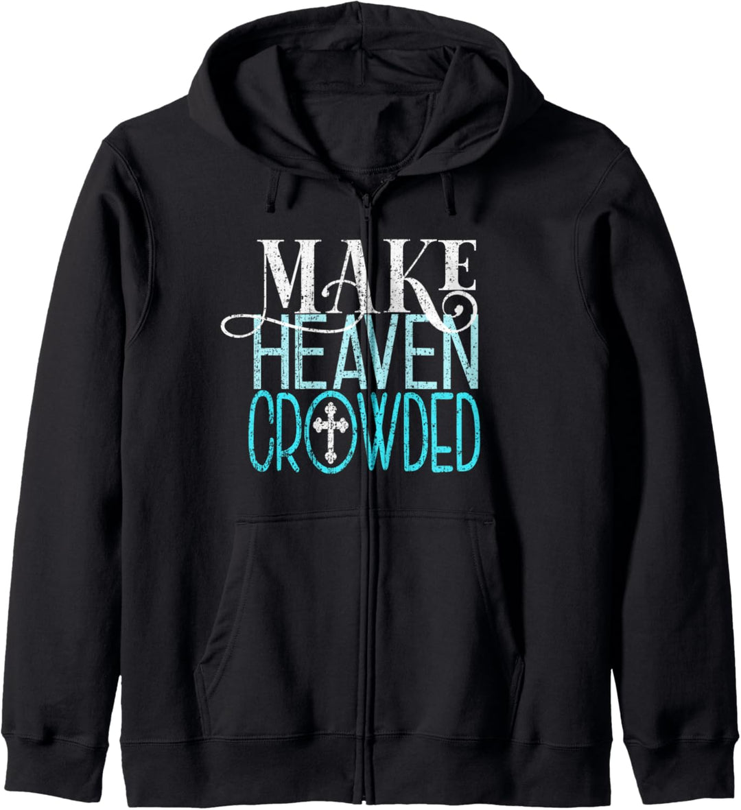 MAKE HEAVEN CROWDED Christlicher Gläubiger Jesus Christus Kapuzenjacke