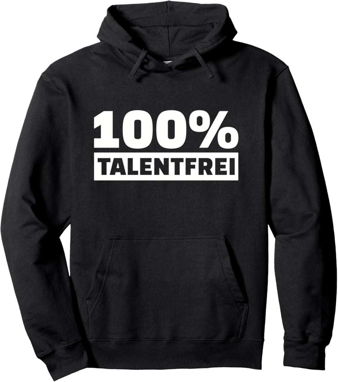 100% talentfrei Pullover Hoodie