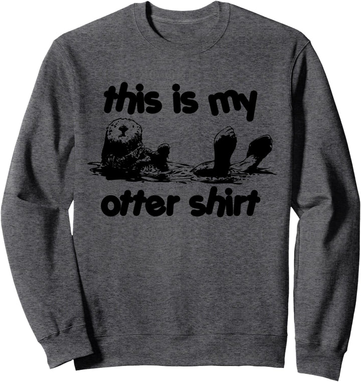 This Is My Otter Shirt Shirt Lustiges Spruch Tier Cute Otter Sweatshirt