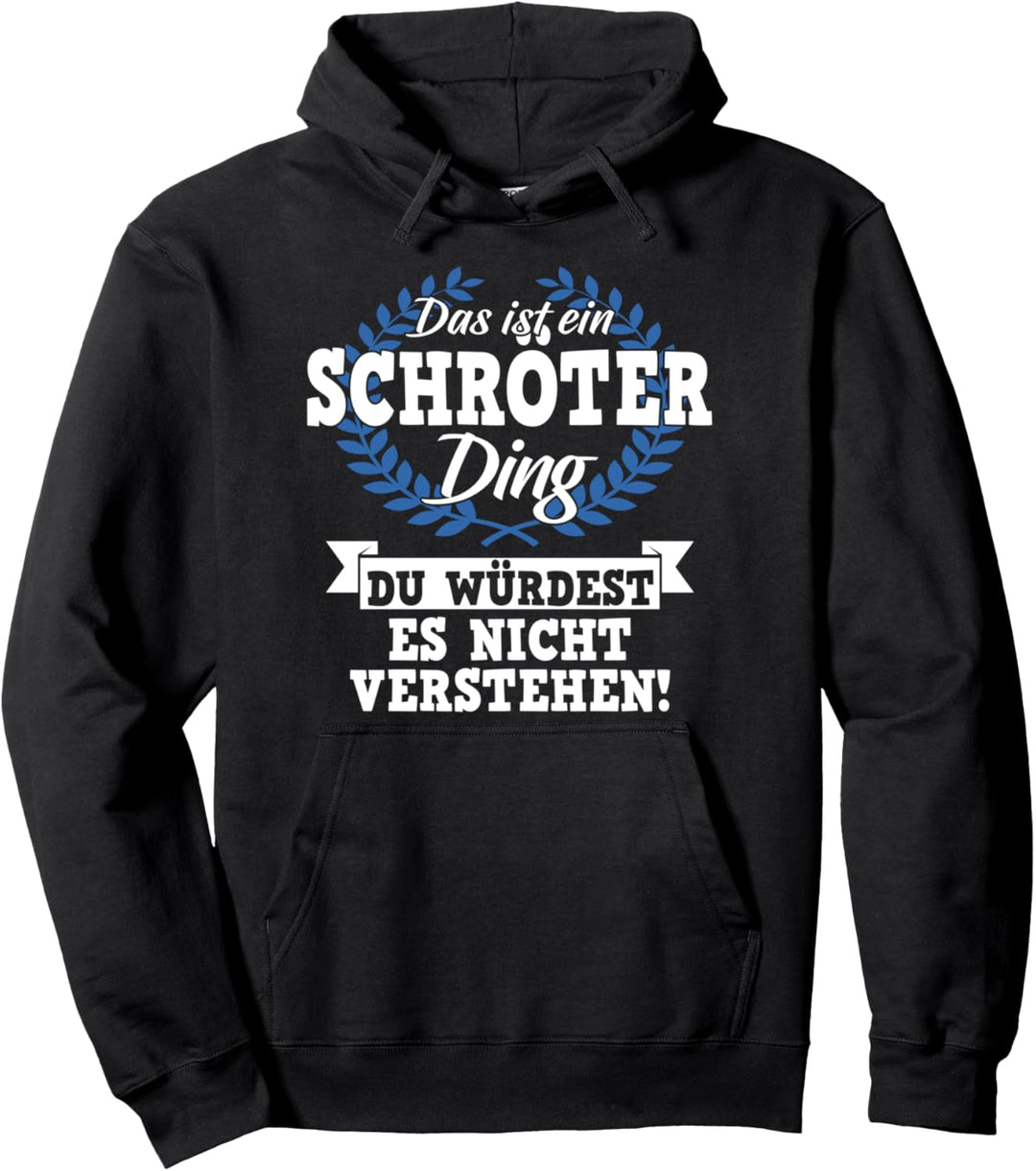 Das Ist Ein Schröter Ding Du Würdest Es Nicht Verstehen Pullover Hoodie