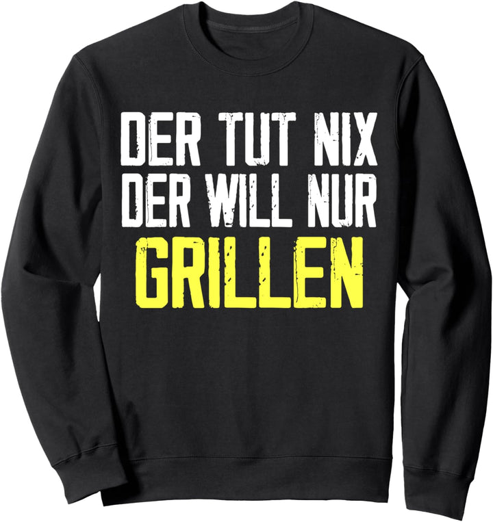 Der Tut Nix Der Will Nur Grillen Grillfan Sweatshirt