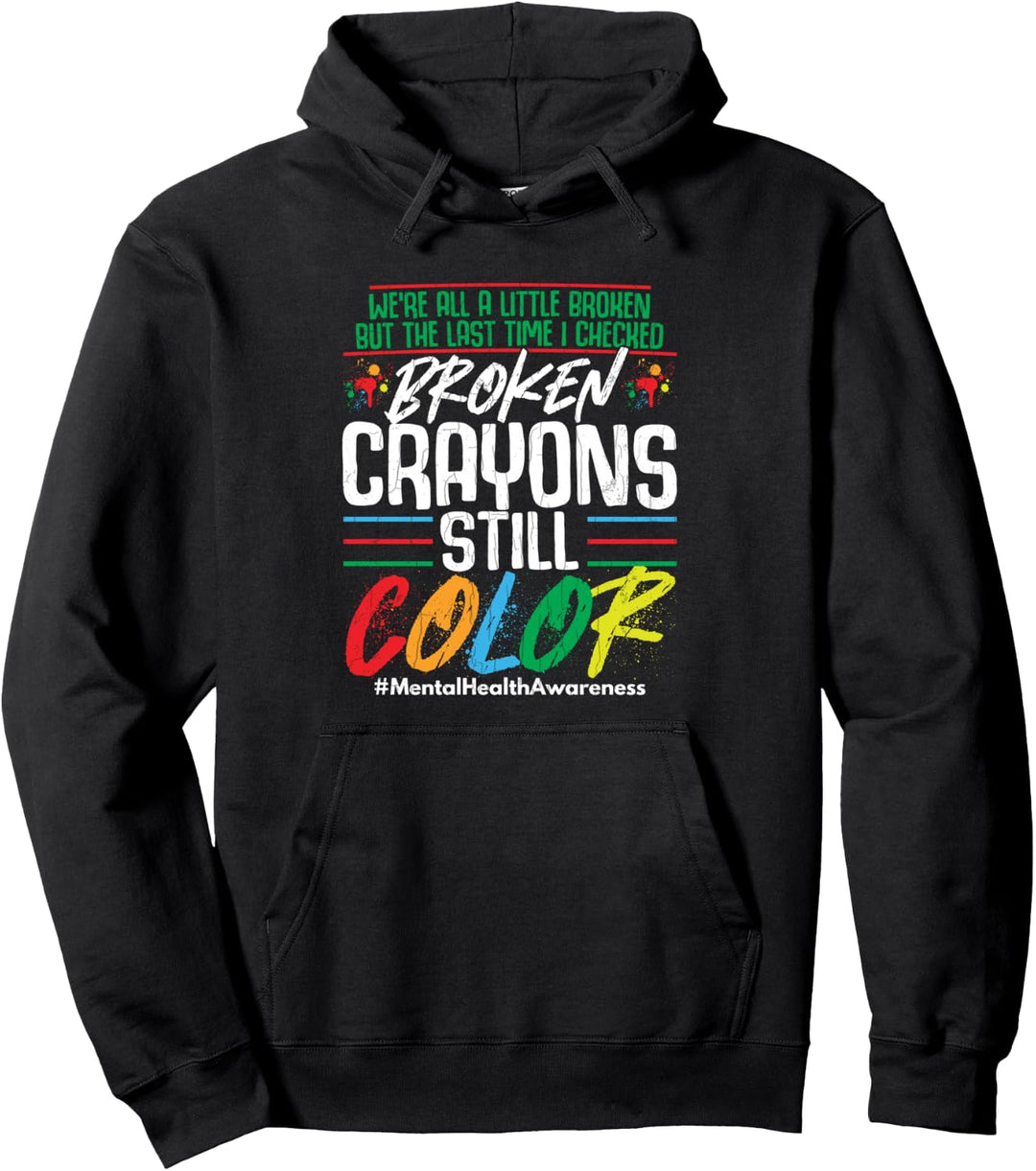 Broken Crayons Still Color Mental Health Awareness Grafik Pullover Hoodie