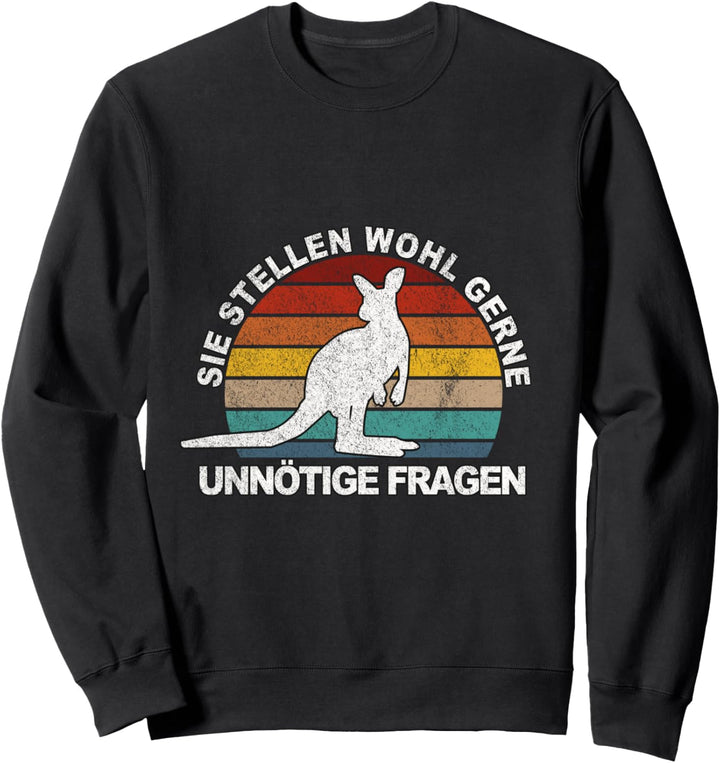 Sie stellen wohl gerne unnötige Fragen Känguru Witzig Sweatshirt