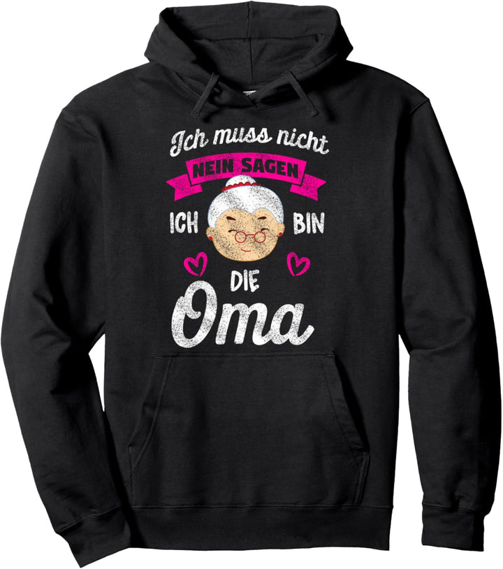Lustiges Ich Muss Nicht Nein Sagen Ich Bin Die Oma Geschenk Pullover Hoodie