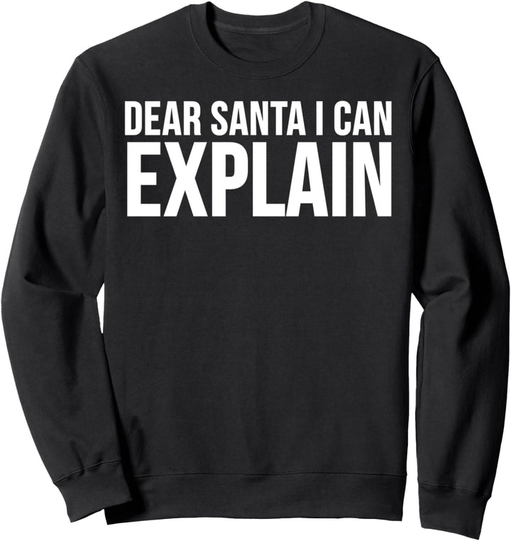 Lieber Weihnachtsmann, ich kann das erklären - Christmas Funny Sweatshirt