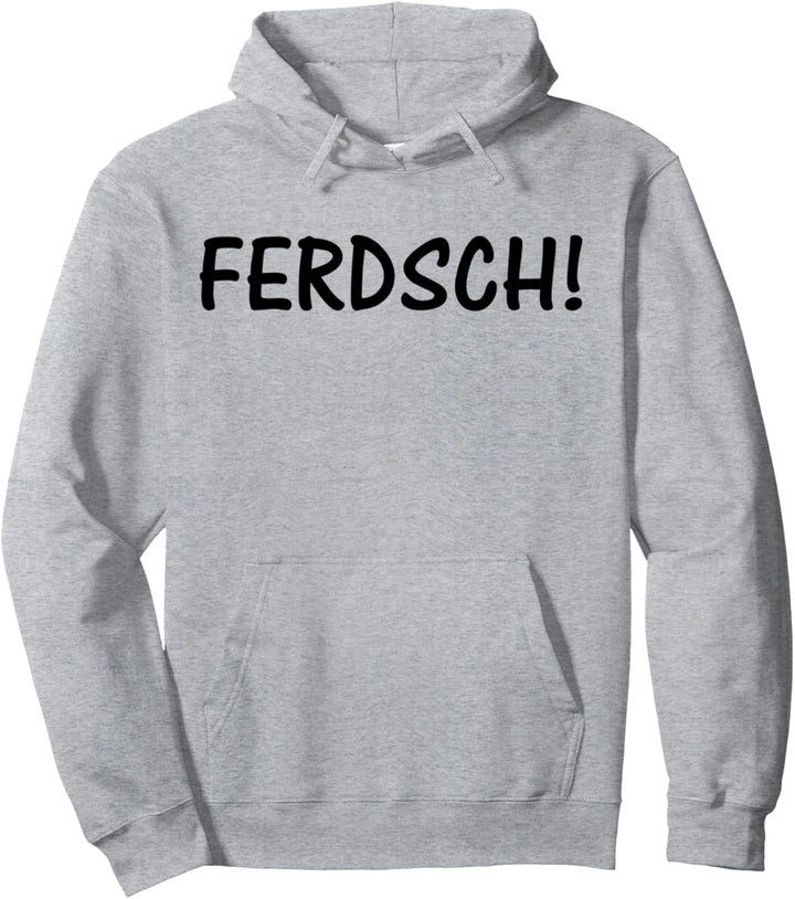 Ferdsch! Sächsisch Fertig | Sächsischer Dialekt Mundart Pullover Hoodie