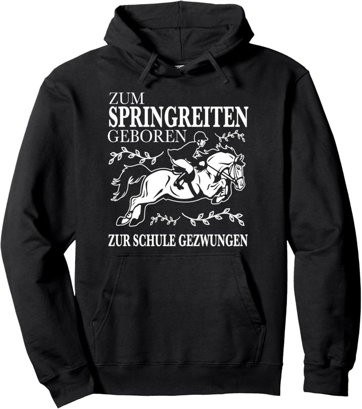 Zum Springreiten geboren zur Schule gezwungen Pferde Pullover Hoodie