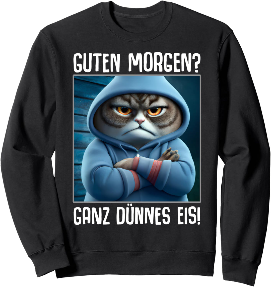 Guten Morgen? Ganz dünnes Eis! Kaffee Spruch Lustig Geschenk Sweatshirt