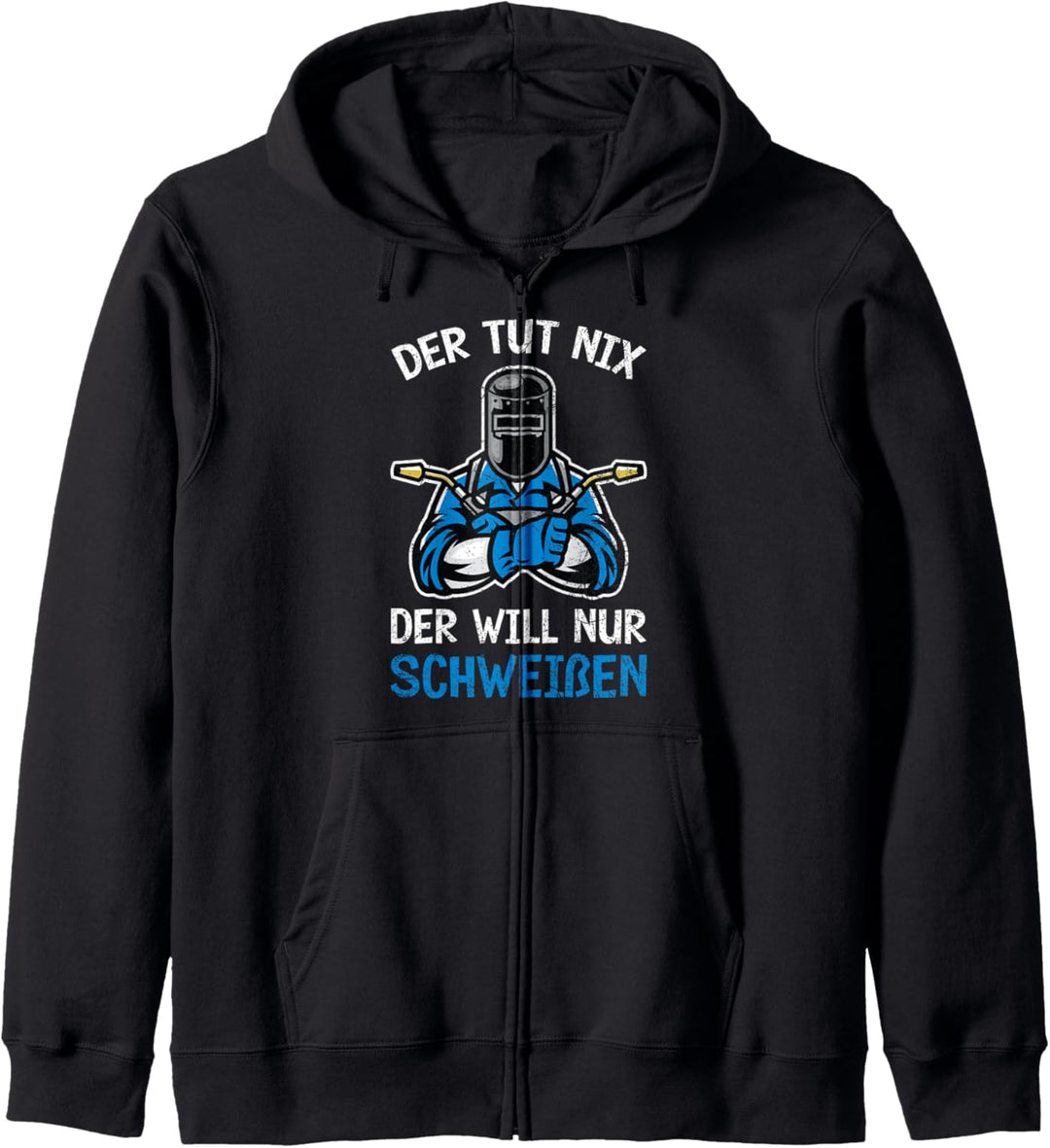 Der Tut Nix Der Will Nur Schweissen Schweisser Metallbauer Kapuzenjacke