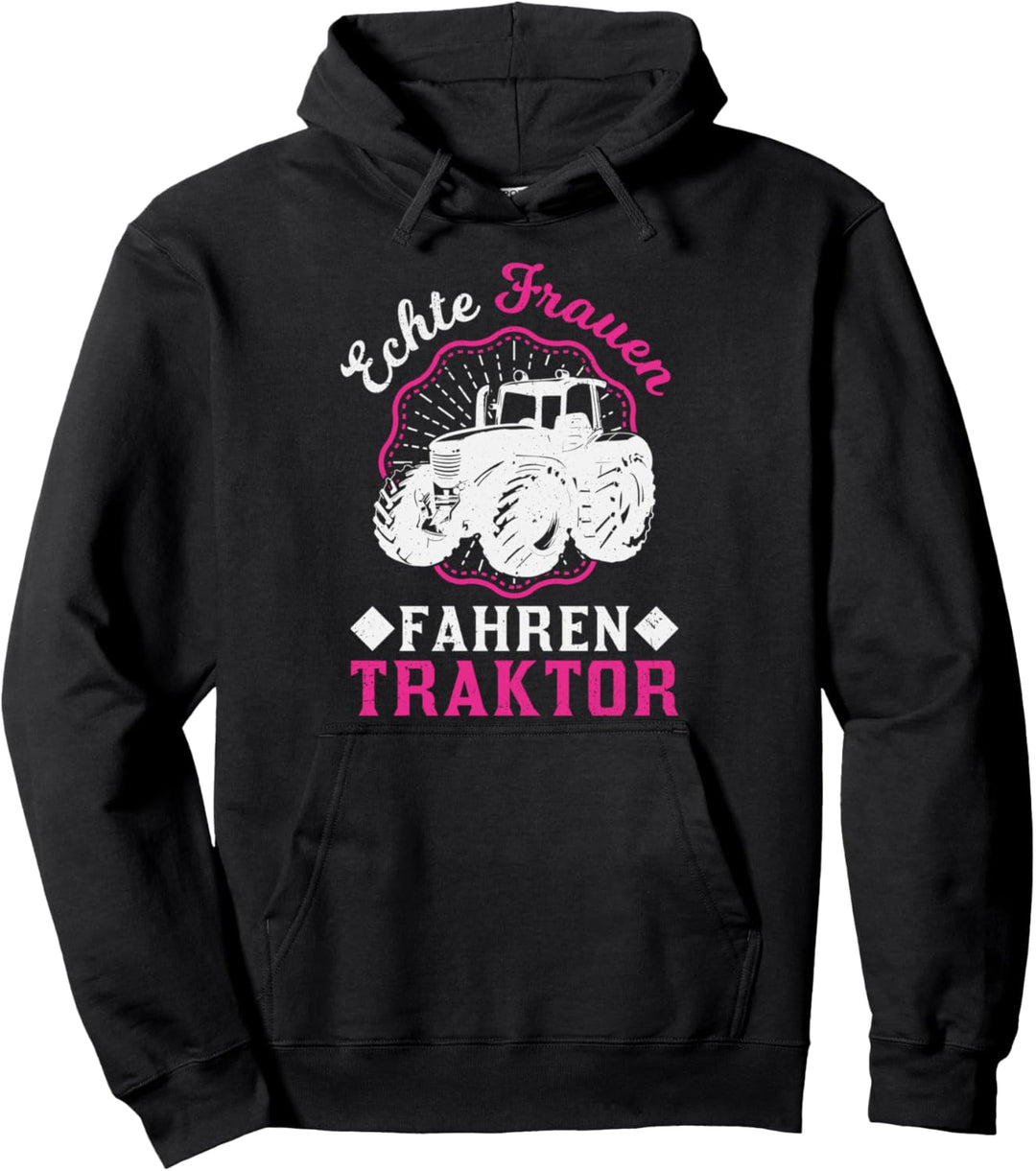 Echte Frauen fahren Traktor Mädel Traktorfahrerin Landwirtin Pullover Hoodie
