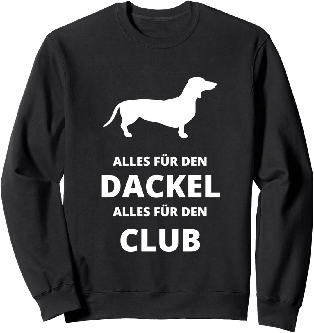 Alles für den Dackel, alles für den Club Sweatshirt