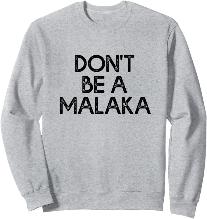 Don't Be A Malaka Griechisch Spruch Lustig Greichenland Sweatshirt