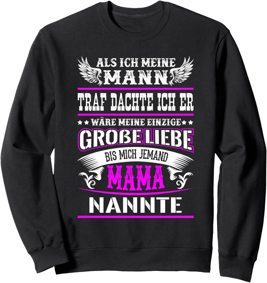 Meinen Mann Bis Mich Jemand Mama Nannte Muttertag Spruch Sweatshirt